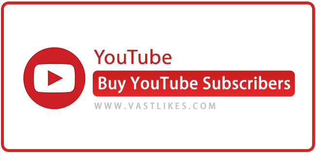 Buy YouTube Subscribers | vastlikes Buy YouTube subscribers | vastlikes